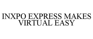 INXPO EXPRESS MAKES VIRTUAL EASY