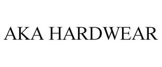 AKA HARDWEAR