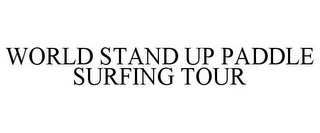 WORLD STAND UP PADDLE SURFING TOUR