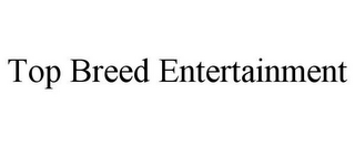 TOP BREED ENTERTAINMENT