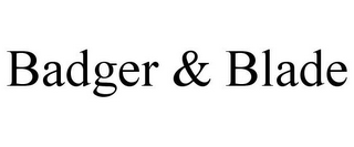 BADGER & BLADE