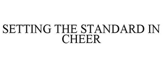 SETTING THE STANDARD IN CHEER