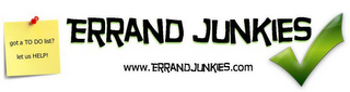 ERRAND JUNKIES GOT A TO DO LIST? LET US HELP! WWW.ERRANDJUNKIES.COM