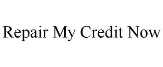 REPAIR MY CREDIT NOW