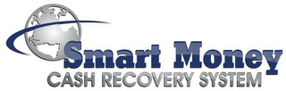 SMART MONEY CASH RECOVERY SYSTEM