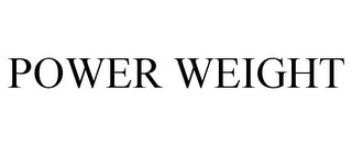 POWER WEIGHT