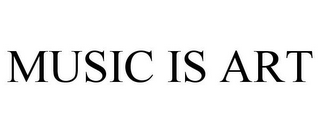MUSIC IS ART