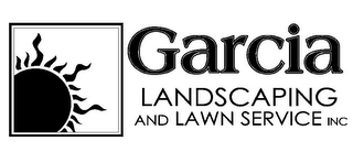 GARCIA LANDSCAPING AND LAWN SERVICE INC