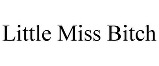 LITTLE MISS BITCH
