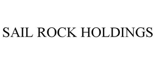 SAIL ROCK HOLDINGS