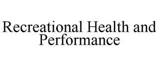 RECREATIONAL HEALTH AND PERFORMANCE