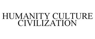 HUMANITY CULTURE CIVILIZATION