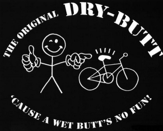 THE ORIGINAL DRY-BUTT 'CAUSE A WET BUTT'S NO FUN!