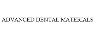 ADVANCED DENTAL MATERIALS