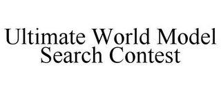 ULTIMATE WORLD MODEL SEARCH CONTEST