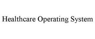 HEALTHCARE OPERATING SYSTEM