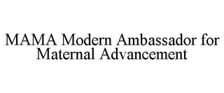 MAMA MODERN AMBASSADOR FOR MATERNAL ADVANCEMENT