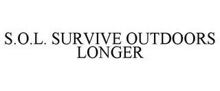 S.O.L. SURVIVE OUTDOORS LONGER