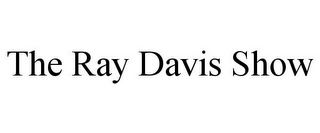 THE RAY DAVIS SHOW