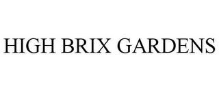 HIGH BRIX GARDENS