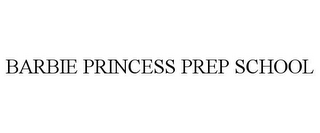 BARBIE PRINCESS PREP SCHOOL