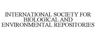 INTERNATIONAL SOCIETY FOR BIOLOGICAL AND ENVIRONMENTAL REPOSITORIES