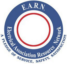 E.A.R.N. ELECTRICAL ASSOCIATION RESOURCE NETWORK A PLEDGE OF SERVICE, SAFETY, SATISFACTION