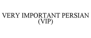 VERY IMPORTANT PERSIAN (VIP)