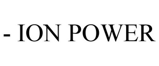 - ION POWER