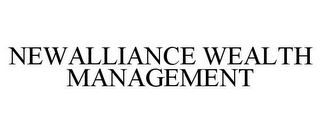 NEWALLIANCE WEALTH MANAGEMENT