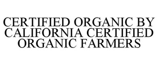 CERTIFIED ORGANIC BY CALIFORNIA CERTIFIED ORGANIC FARMERS