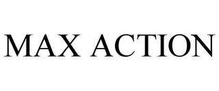 MAX ACTION