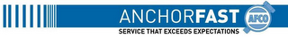 ANCHORFAST AFCO SERVICE THAT EXCEEDS EXPECTATIONS