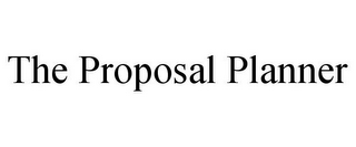 THE PROPOSAL PLANNER