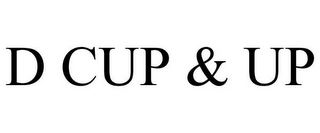 D CUP & UP