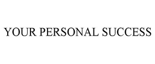 YOUR PERSONAL SUCCESS