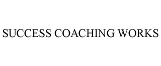 SUCCESS COACHING WORKS