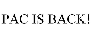 PAC IS BACK!