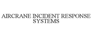 AIRCRANE INCIDENT RESPONSE SYSTEMS