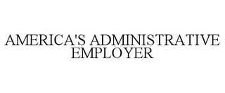 AMERICA'S ADMINISTRATIVE EMPLOYER