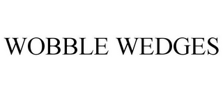 WOBBLE WEDGES