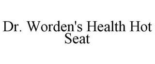 DR. WORDEN'S HEALTH HOT SEAT