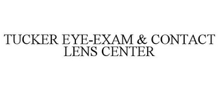 TUCKER EYE-EXAM & CONTACT LENS CENTER