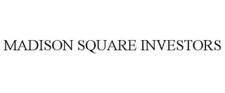 MADISON SQUARE INVESTORS