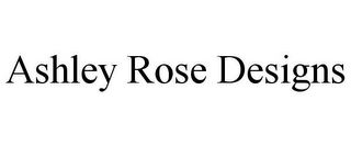 ASHLEY ROSE DESIGNS