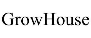 GROWHOUSE