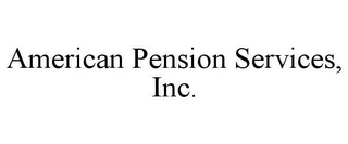 AMERICAN PENSION SERVICES, INC.