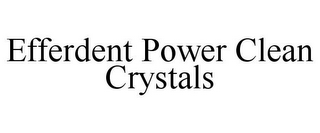 EFFERDENT POWER CLEAN CRYSTALS