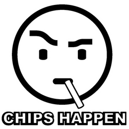 CHIPS HAPPEN