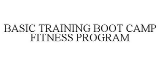 BASIC TRAINING BOOT CAMP FITNESS PROGRAM